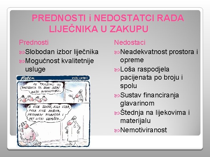 PREDNOSTI i NEDOSTATCI RADA LIJEČNIKA U ZAKUPU Prednosti Slobodan izbor liječnika Mogućnost kvalitetnije usluge