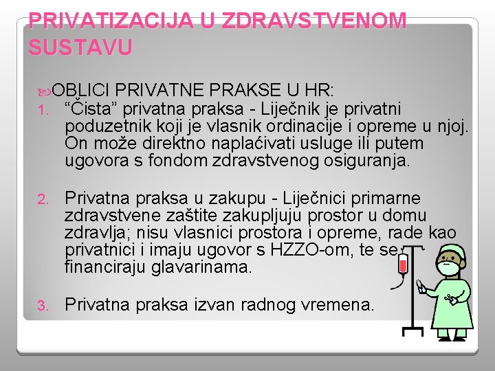 PRIVATIZACIJA U ZDRAVSTVENOM SUSTAVU OBLICI PRIVATNE PRAKSE U HR: 1. “Čista” privatna praksa -