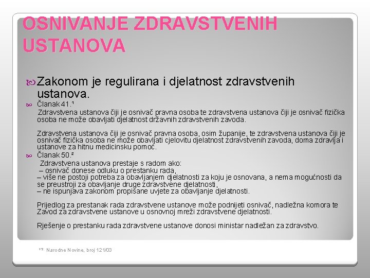 OSNIVANJE ZDRAVSTVENIH USTANOVA Zakonom je regulirana i djelatnost zdravstvenih ustanova. Članak 41. ¹ Zdravstvena