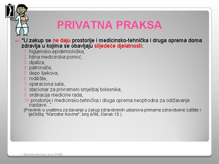 PRIVATNA PRAKSA "U zakup se ne daju prostorije i medicinsko-tehnička i druga oprema doma