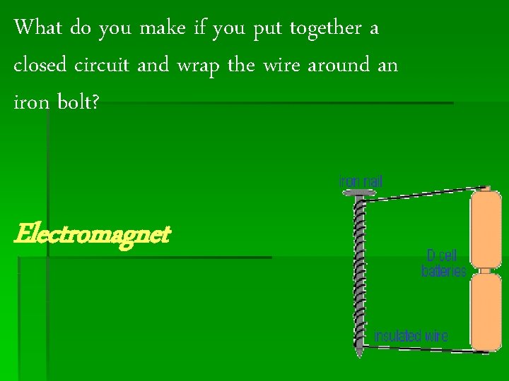What do you make if you put together a closed circuit and wrap the