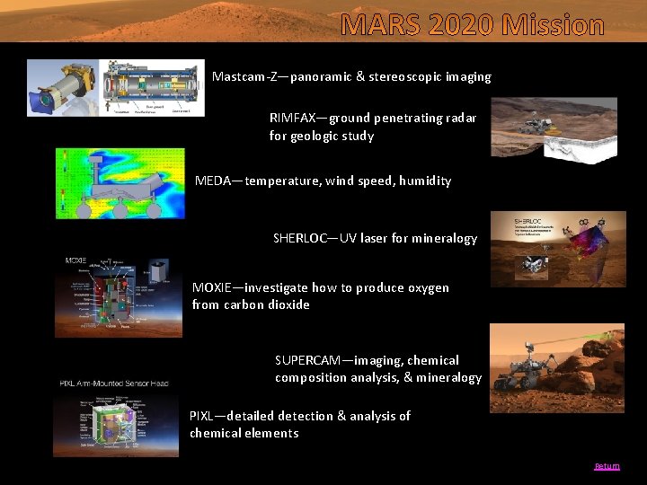 Mastcam-Z—panoramic & stereoscopic imaging RIMFAX—ground penetrating radar for geologic study MEDA—temperature, wind speed, humidity