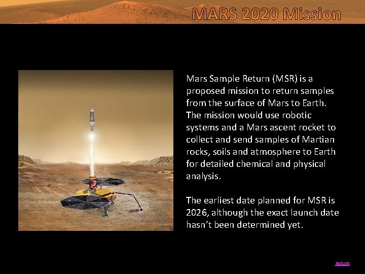 Mars Sample Return (MSR) is a proposed mission to return samples from the surface