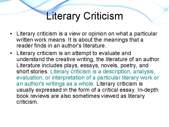 Literary Criticism • Literary criticism is a view or opinion on what a particular Literary Criticism • Literary criticism is a view or opinion on what a particular