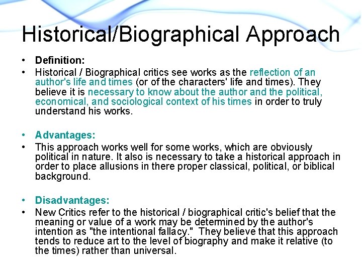 Historical/Biographical Approach • Definition: • Historical / Biographical critics see works as the reflection