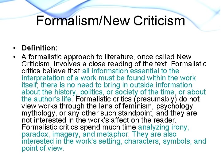 Formalism/New Criticism • Definition: • A formalistic approach to literature, once called New Criticism,