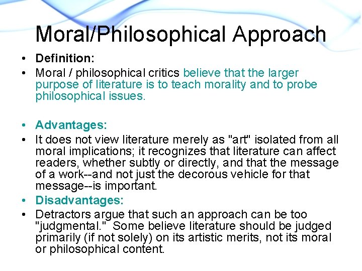 Moral/Philosophical Approach • Definition: • Moral / philosophical critics believe that the larger purpose