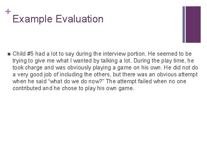 + n Example Evaluation Child #5 had a lot to say during the interview + n Example Evaluation Child #5 had a lot to say during the interview