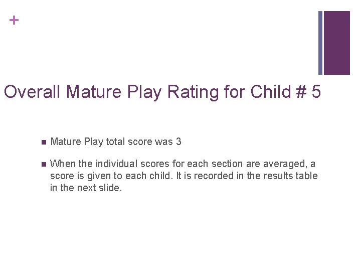 + Overall Mature Play Rating for Child # 5 n Mature Play total score + Overall Mature Play Rating for Child # 5 n Mature Play total score
