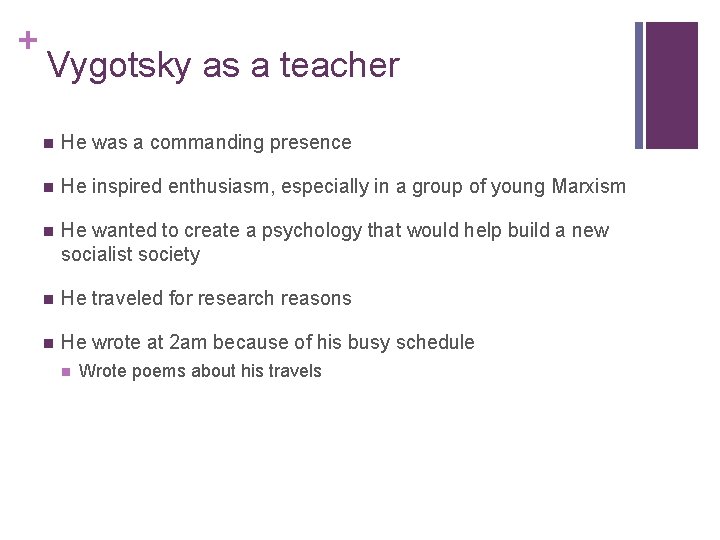 + Vygotsky as a teacher n He was a commanding presence n He inspired + Vygotsky as a teacher n He was a commanding presence n He inspired