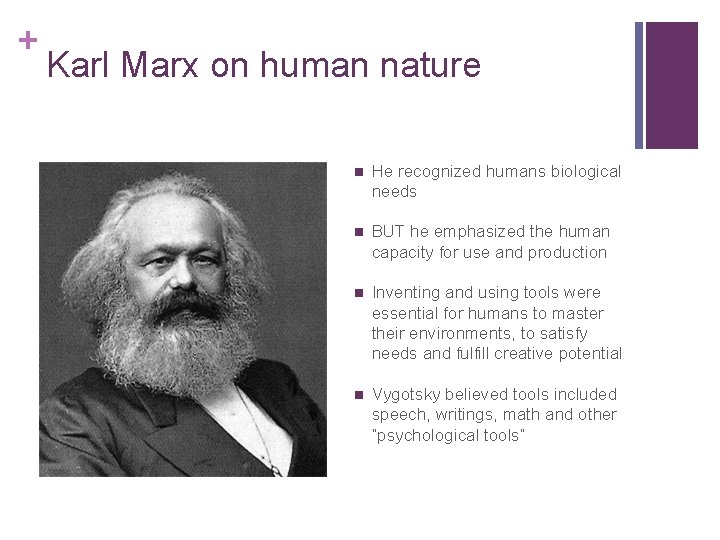 + Karl Marx on human nature n He recognized humans biological needs n BUT + Karl Marx on human nature n He recognized humans biological needs n BUT