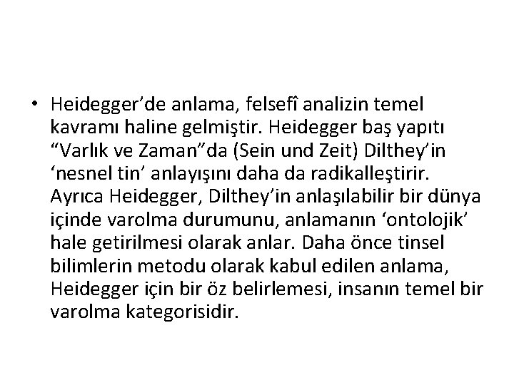  • Heidegger’de anlama, felsefî analizin temel kavramı haline gelmiştir. Heidegger baş yapıtı “Varlık