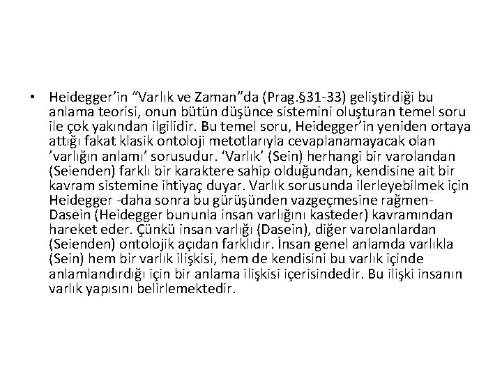  • Heidegger’in “Varlık ve Zaman”da (Prag. § 31 -33) geliştirdiği bu anlama teorisi,