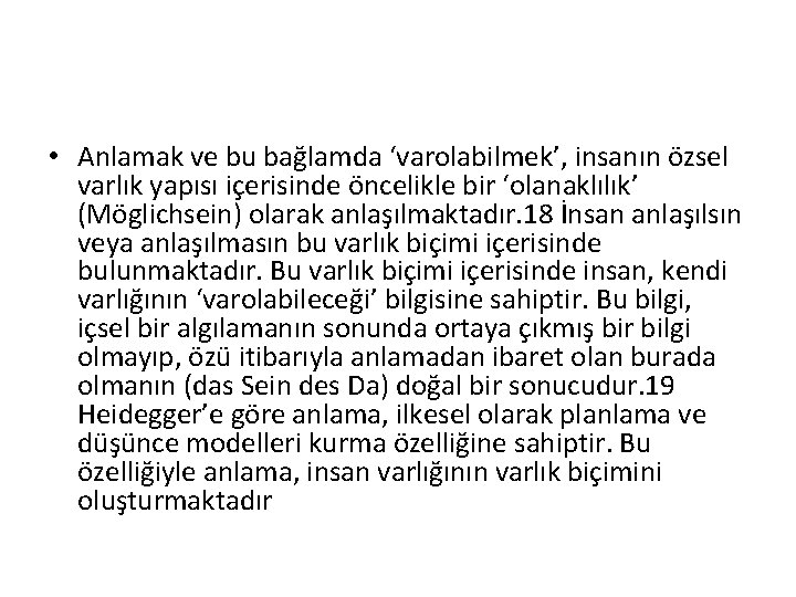  • Anlamak ve bu bağlamda ‘varolabilmek’, insanın özsel varlık yapısı içerisinde öncelikle bir