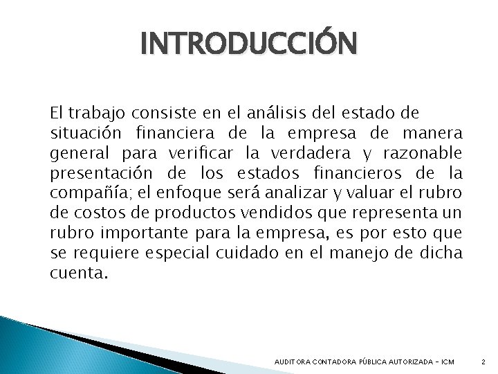 INTRODUCCIÓN El trabajo consiste en el análisis del estado de situación financiera de la