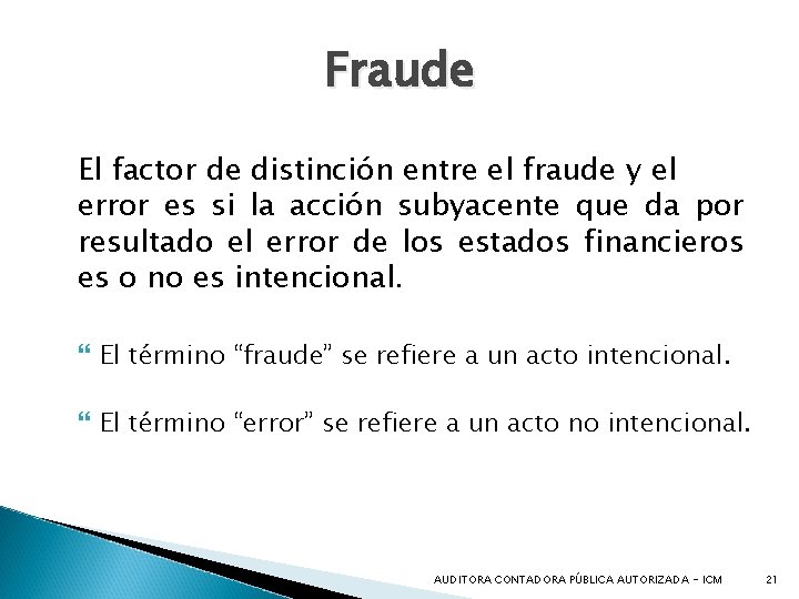 Fraude El factor de distinción entre el fraude y el error es si la