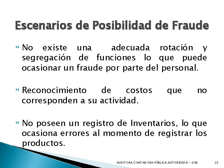 Escenarios de Posibilidad de Fraude No existe una adecuada rotación y segregación de funciones