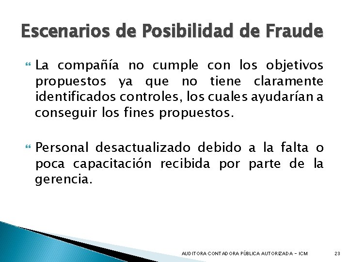 Escenarios de Posibilidad de Fraude La compañía no cumple con los objetivos propuestos ya
