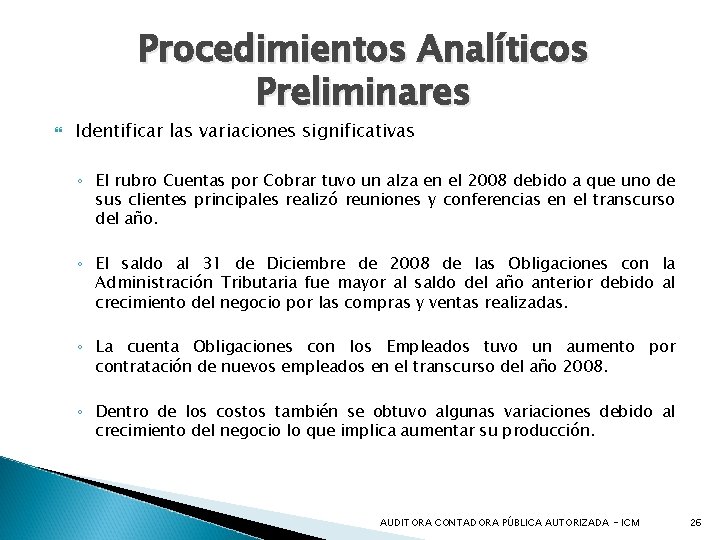 Procedimientos Analíticos Preliminares Identificar las variaciones significativas ◦ El rubro Cuentas por Cobrar tuvo