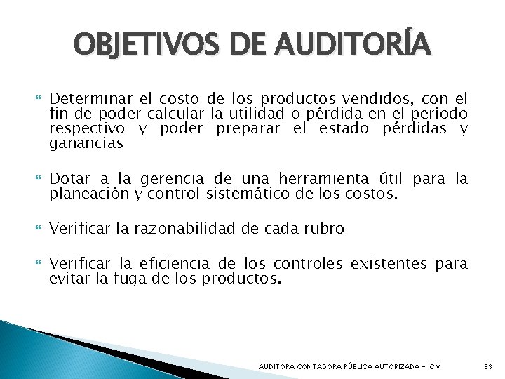 OBJETIVOS DE AUDITORÍA Determinar el costo de los productos vendidos, con el fin de