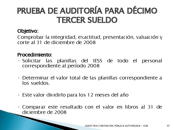 PRUEBA DE AUDITORÍA PARA DÉCIMO TERCER SUELDO Objetivo: Comprobar la integridad, exactitud, presentación, valuación