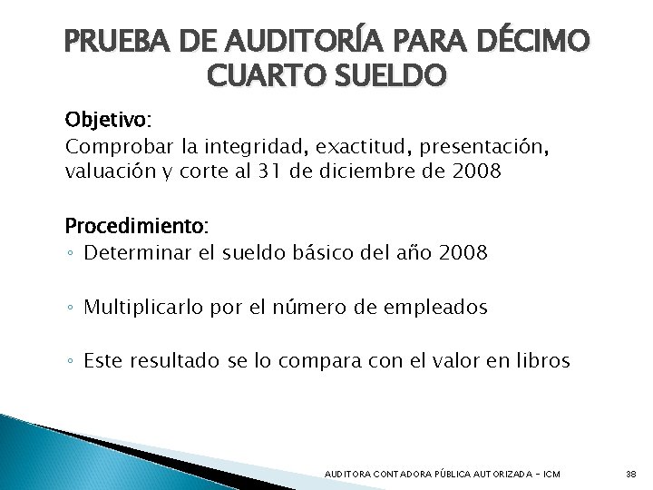 PRUEBA DE AUDITORÍA PARA DÉCIMO CUARTO SUELDO Objetivo: Comprobar la integridad, exactitud, presentación, valuación