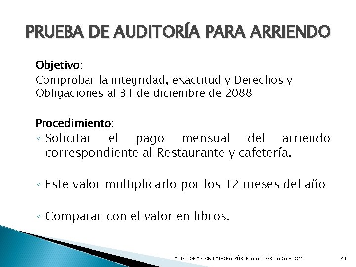 PRUEBA DE AUDITORÍA PARA ARRIENDO Objetivo: Comprobar la integridad, exactitud y Derechos y Obligaciones