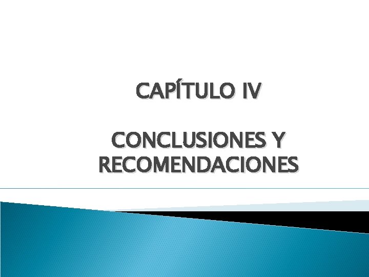 CAPÍTULO IV CONCLUSIONES Y RECOMENDACIONES 