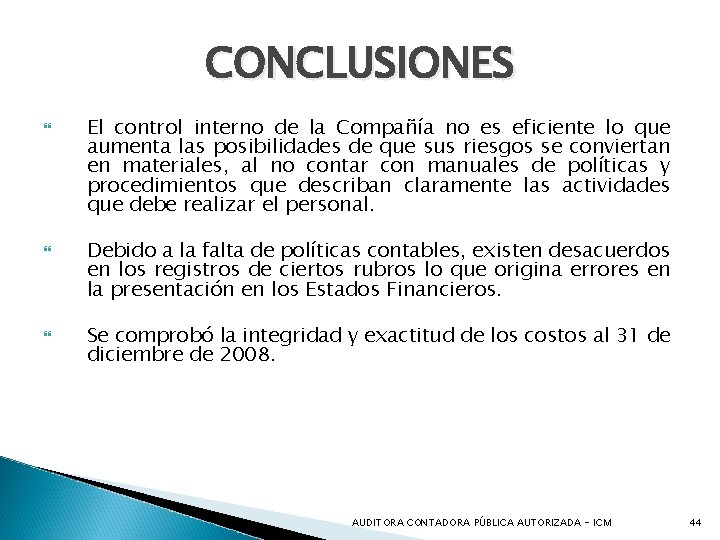 CONCLUSIONES El control interno de la Compañía no es eficiente lo que aumenta las