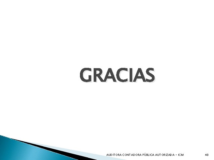 GRACIAS AUDITORA CONTADORA PÚBLICA AUTORIZADA - ICM 48 