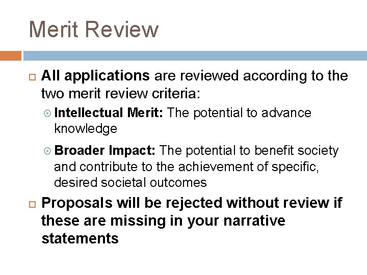 Merit Review All applications are reviewed according to the two merit review criteria: Intellectual