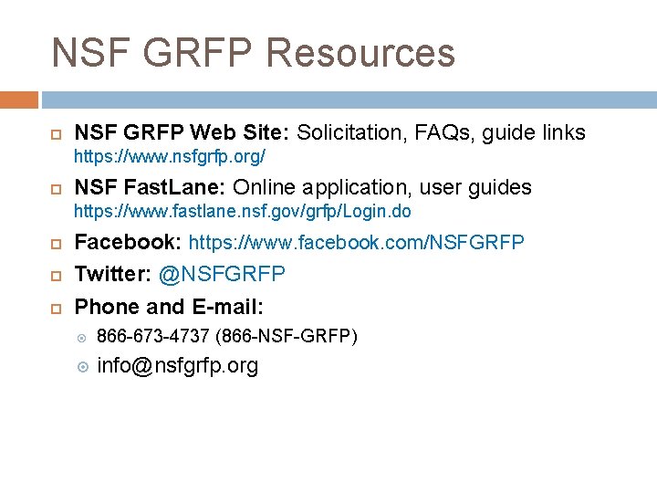 NSF GRFP Resources NSF GRFP Web Site: Solicitation, FAQs, guide links https: //www. nsfgrfp.