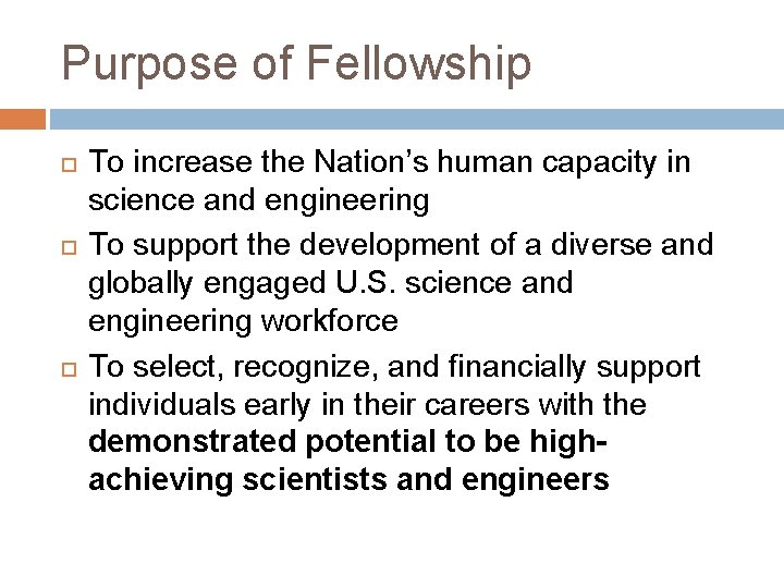 Purpose of Fellowship To increase the Nation’s human capacity in science and engineering To