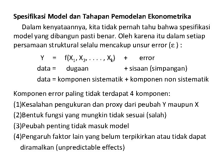 Spesifikasi Model dan Tahapan Pemodelan Ekonometrika Dalam kenyataannya, kita tidak pernah tahu bahwa spesifikasi