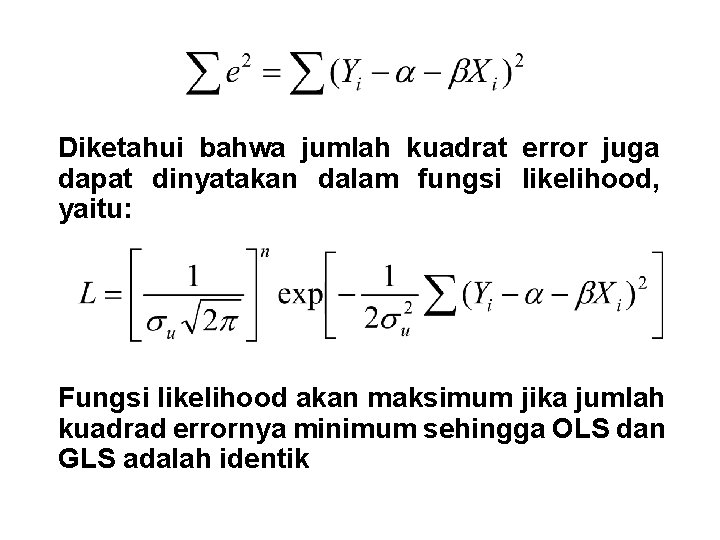 Diketahui bahwa jumlah kuadrat error juga dapat dinyatakan dalam fungsi likelihood, yaitu: Fungsi likelihood