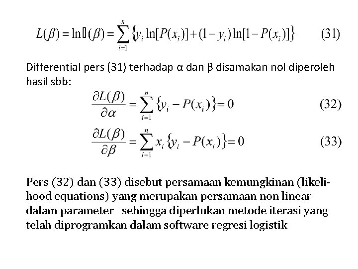 Differential pers (31) terhadap α dan β disamakan nol diperoleh hasil sbb: Pers (32)