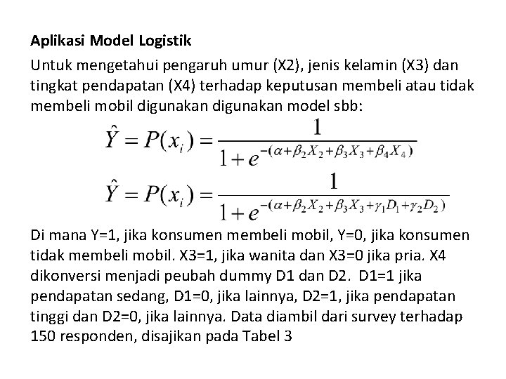 Aplikasi Model Logistik Untuk mengetahui pengaruh umur (X 2), jenis kelamin (X 3) dan