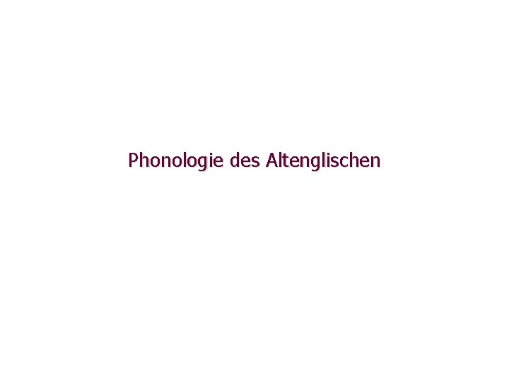 Phonologie des Altenglischen 