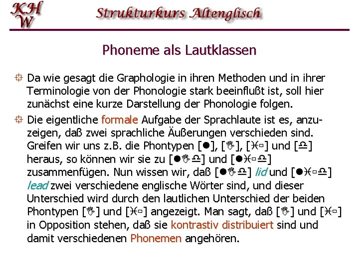 Phoneme als Lautklassen ° Da wie gesagt die Graphologie in ihren Methoden und in