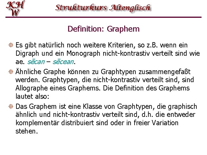 Definition: Graphem ° Es gibt natürlich noch weitere Kriterien, so z. B. wenn ein