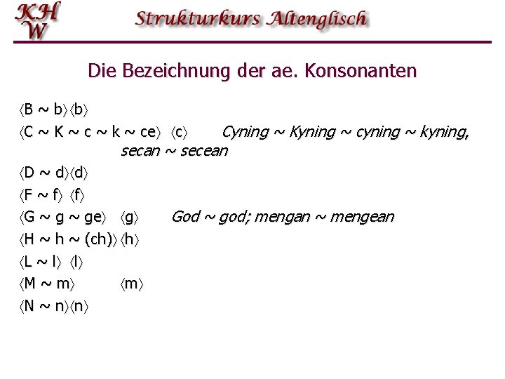 Die Bezeichnung der ae. Konsonanten B ~ b b C ~ K ~ c