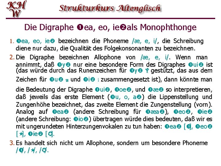 Die Digraphe ea, eo, ie als Monophthonge 1. ea, eo, ie bezeichnen die Phoneme