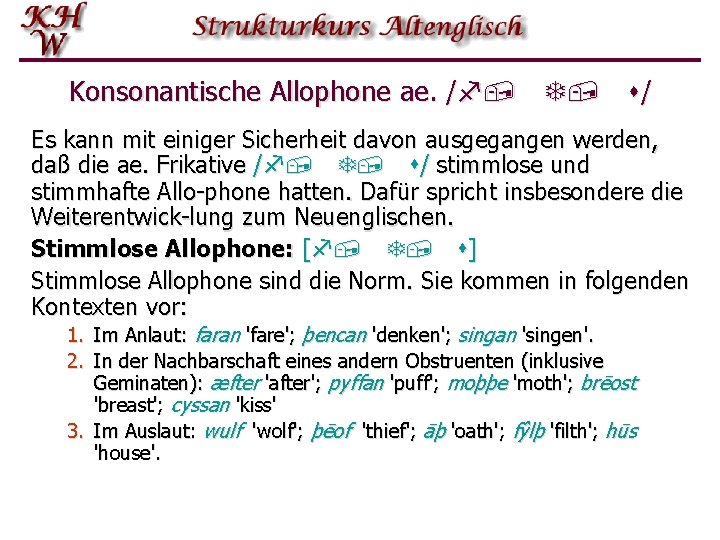 Konsonantische Allophone ae. /f, T, s/ Es kann mit einiger Sicherheit davon ausgegangen werden,