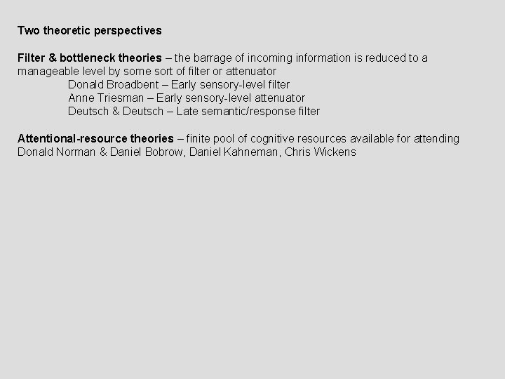 Two theoretic perspectives Filter & bottleneck theories – the barrage of incoming information is