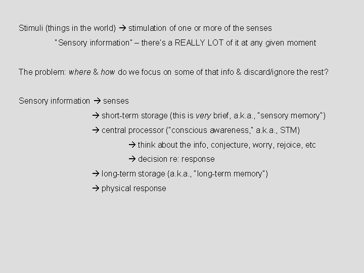 Stimuli (things in the world) stimulation of one or more of the senses “Sensory