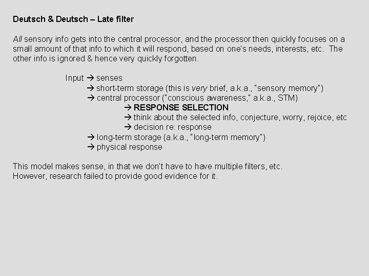 Deutsch & Deutsch – Late filter All sensory info gets into the central processor,