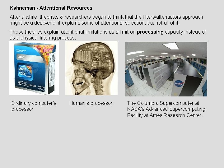 Kahneman - Attentional Resources After a while, theorists & researchers began to think that