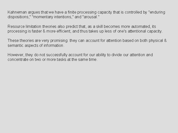 Kahneman argues that we have a finite processing capacity that is controlled by "enduring