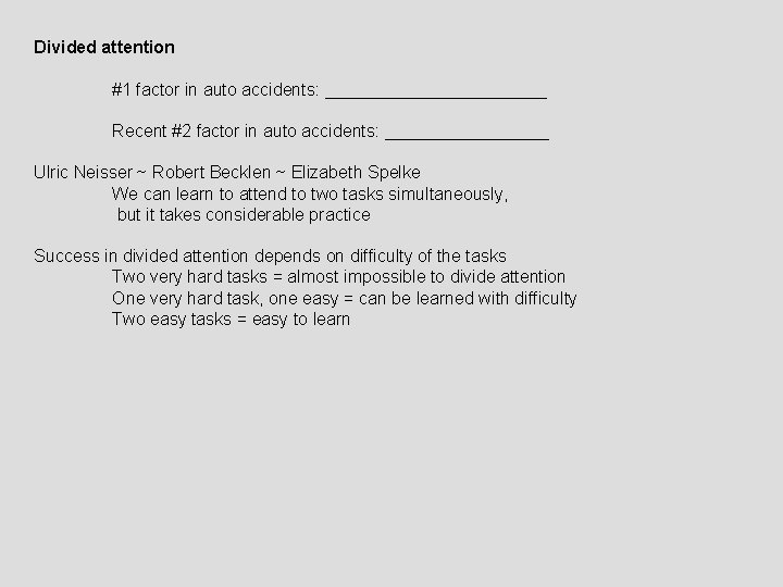 Divided attention #1 factor in auto accidents: ____________ Recent #2 factor in auto accidents: