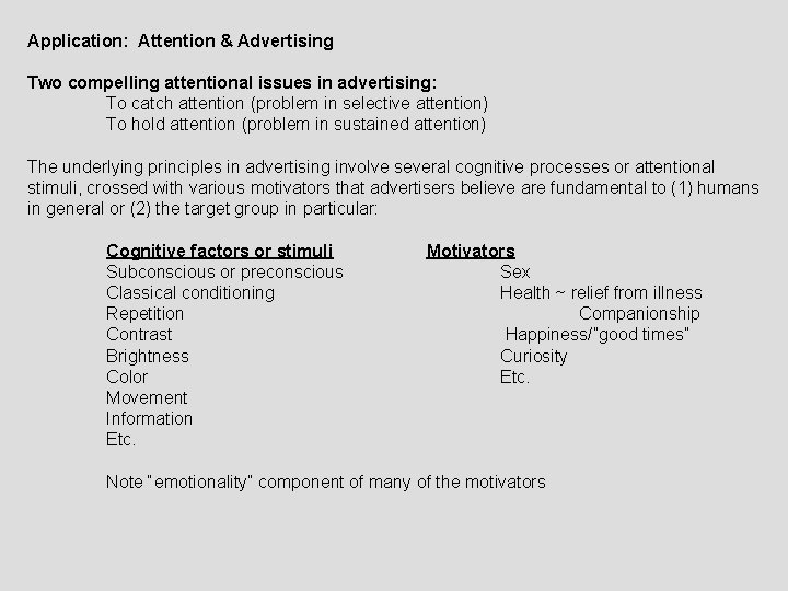 Application: Attention & Advertising Two compelling attentional issues in advertising: To catch attention (problem